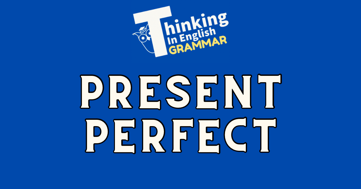 Present Perfect Grammar Lesson