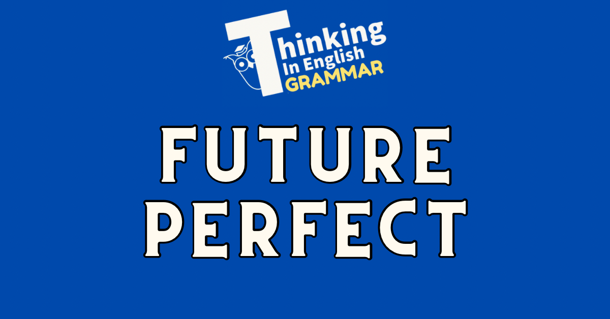 Future Perfect Grammar Lesson