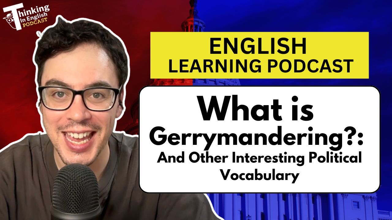 354. What is Gerrymandering? And Other Useful Political Terms! (English Vocabulary Lesson)