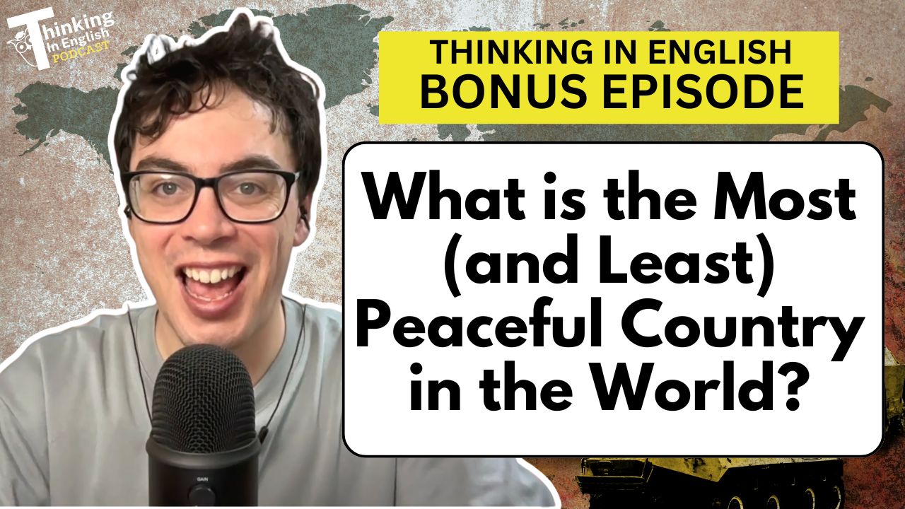 What is the Most (and Least) Peaceful Country in the World? (Bonus Episode)