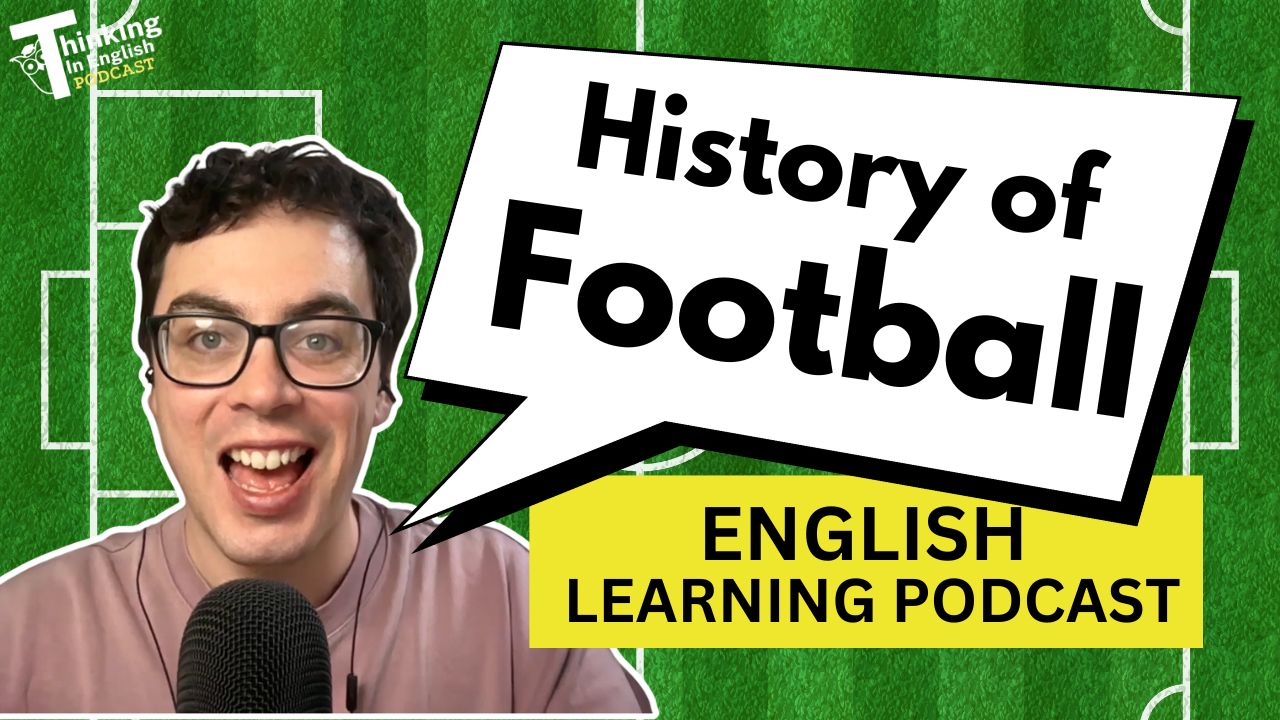 393. History of Football! (English Vocabulary Lesson)