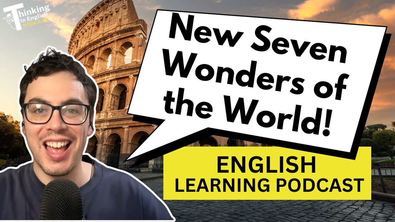 390. What are the “New” Seven Wonders of the World? (English Vocabulary Lesson)