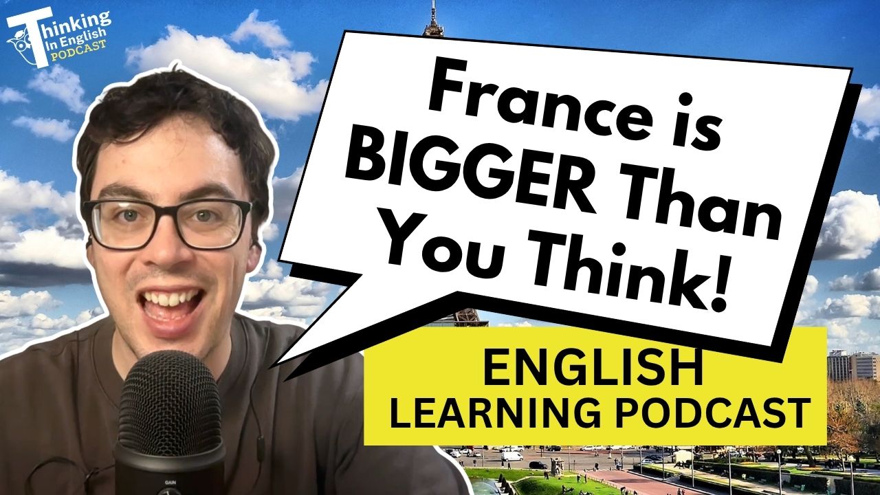 402. France is Bigger Than You Think! (English Vocabulary Lesson)