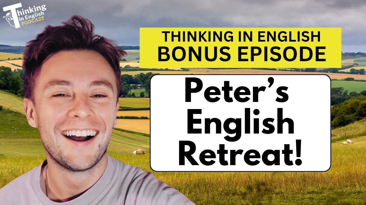 Learning English in the English Countryside! (Peter's Bonus Episode)