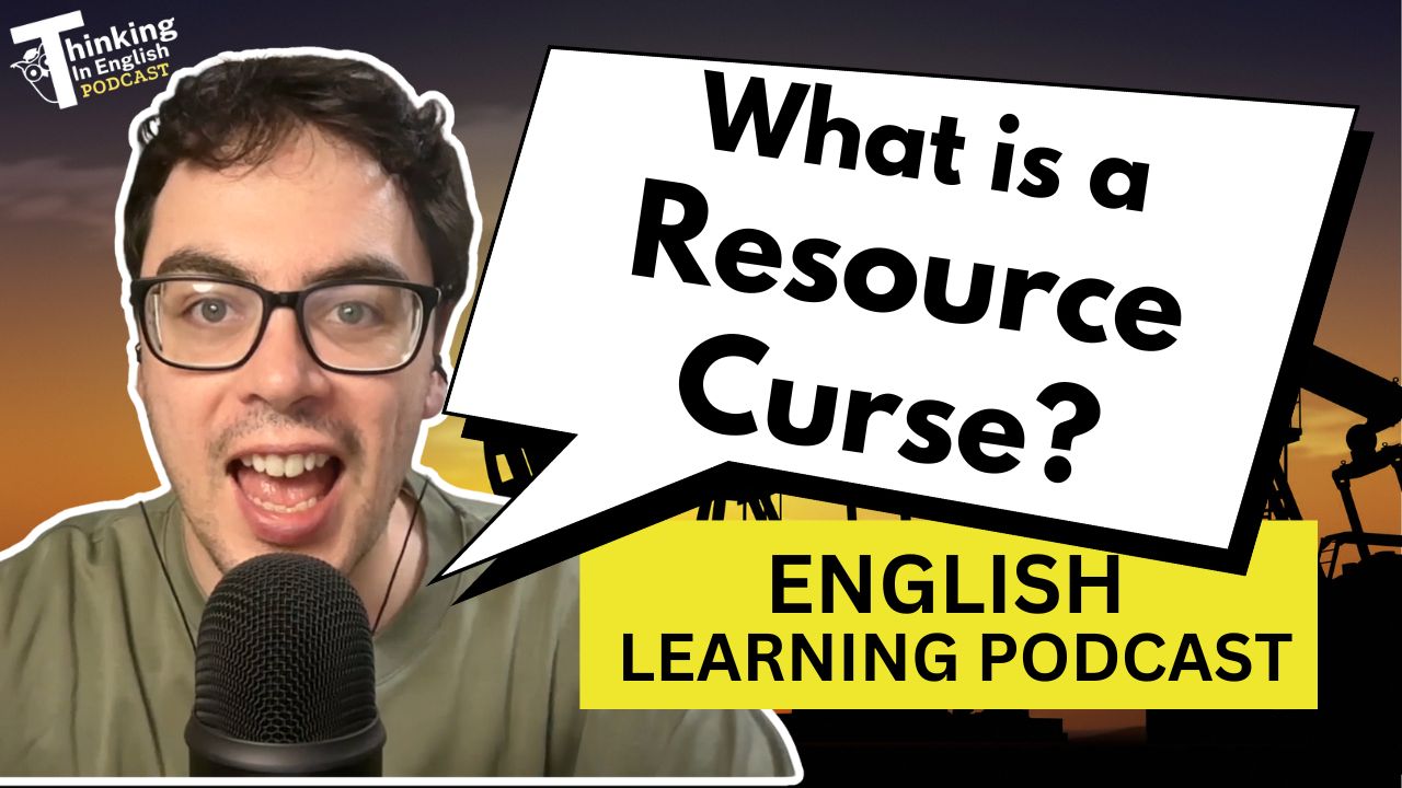 399. What is the Resource Curse? Why Some of the World's Richest Countries Stay Poor (English Vocabulary Lesson)