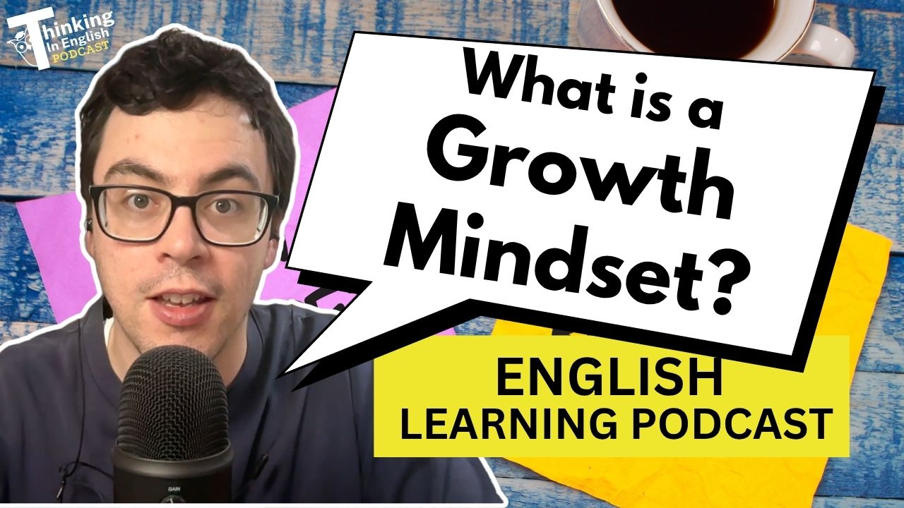403. What is a Growth Mindset? (English Vocabulary Lesson)
