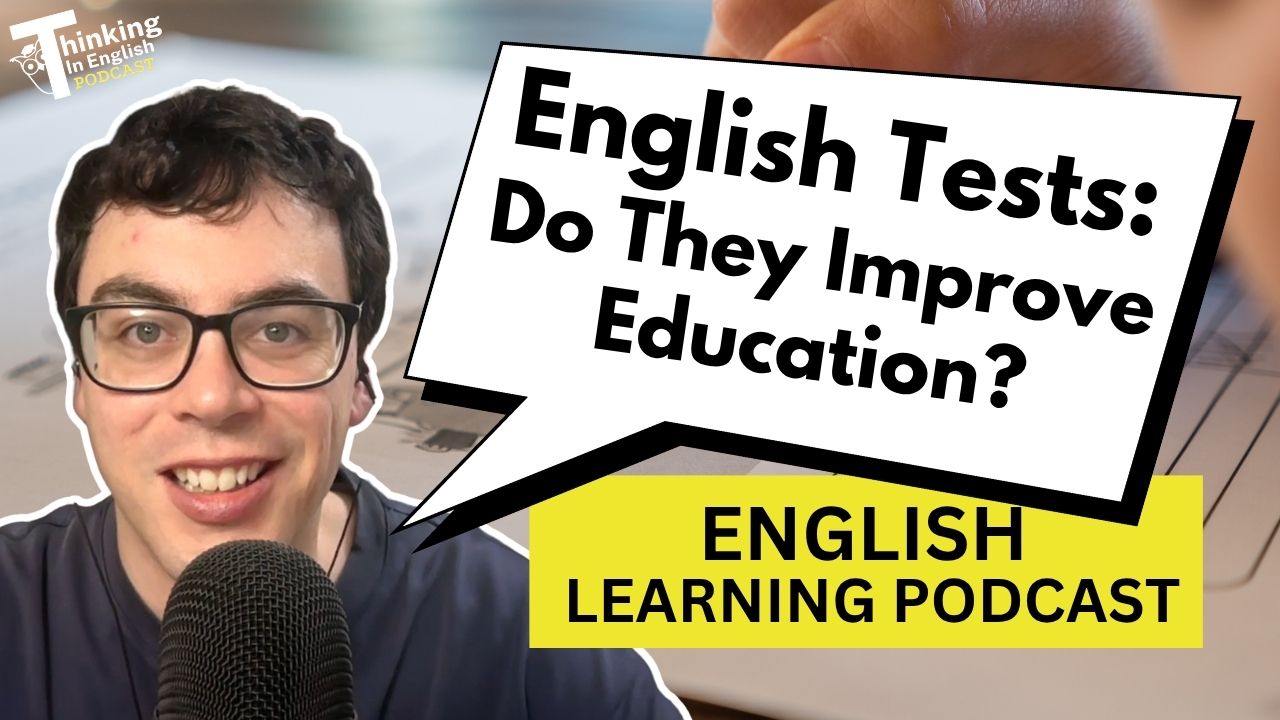 401. English Tests: Do They Improve Education? (English Vocabulary Lesson)