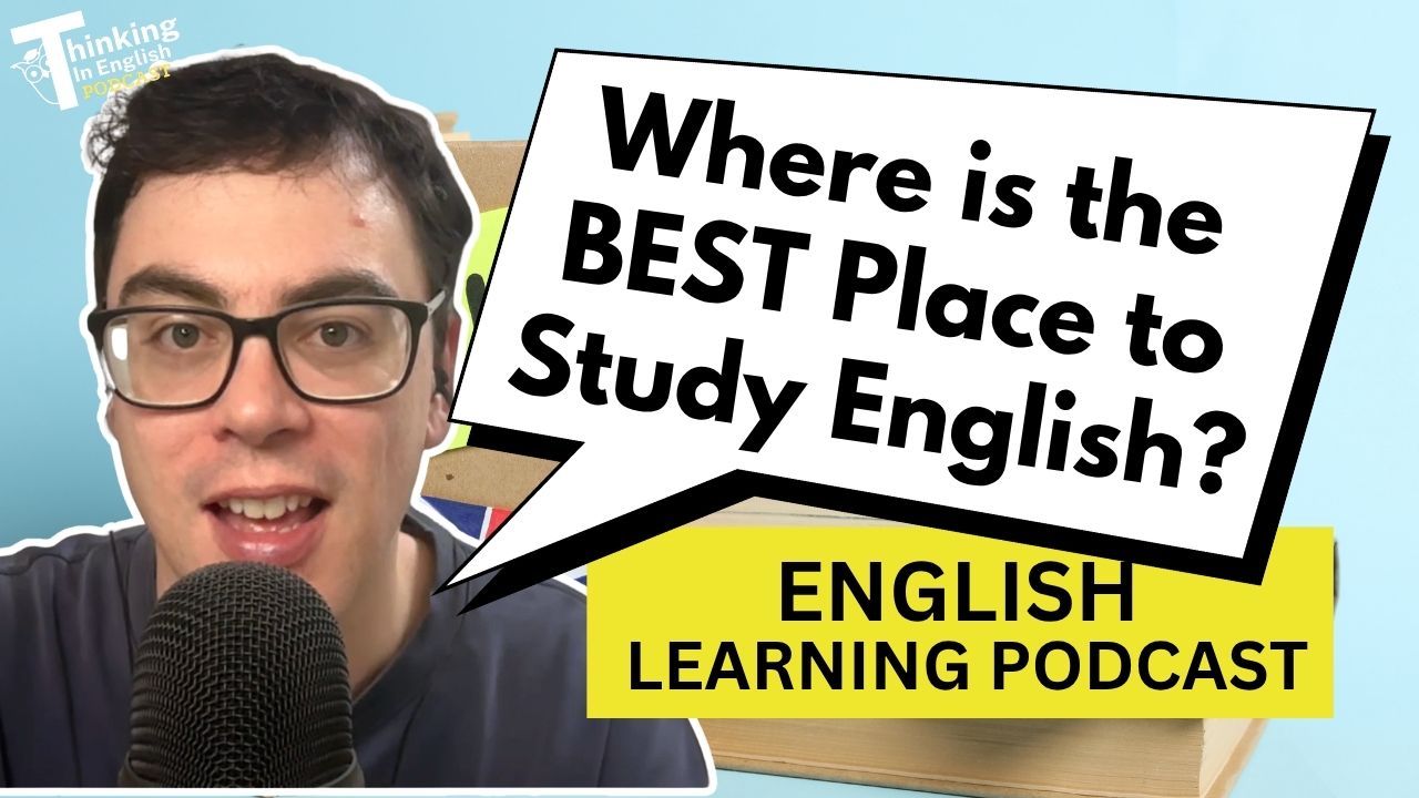 406. Where Is the BEST Place to Study English? (English Vocabulary Lesson)