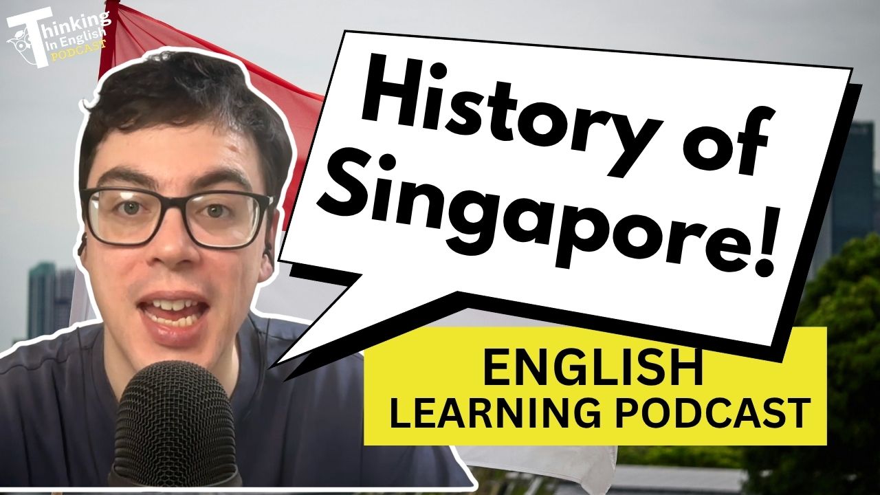 405. History of Singapore! (English Vocabulary Lesson)