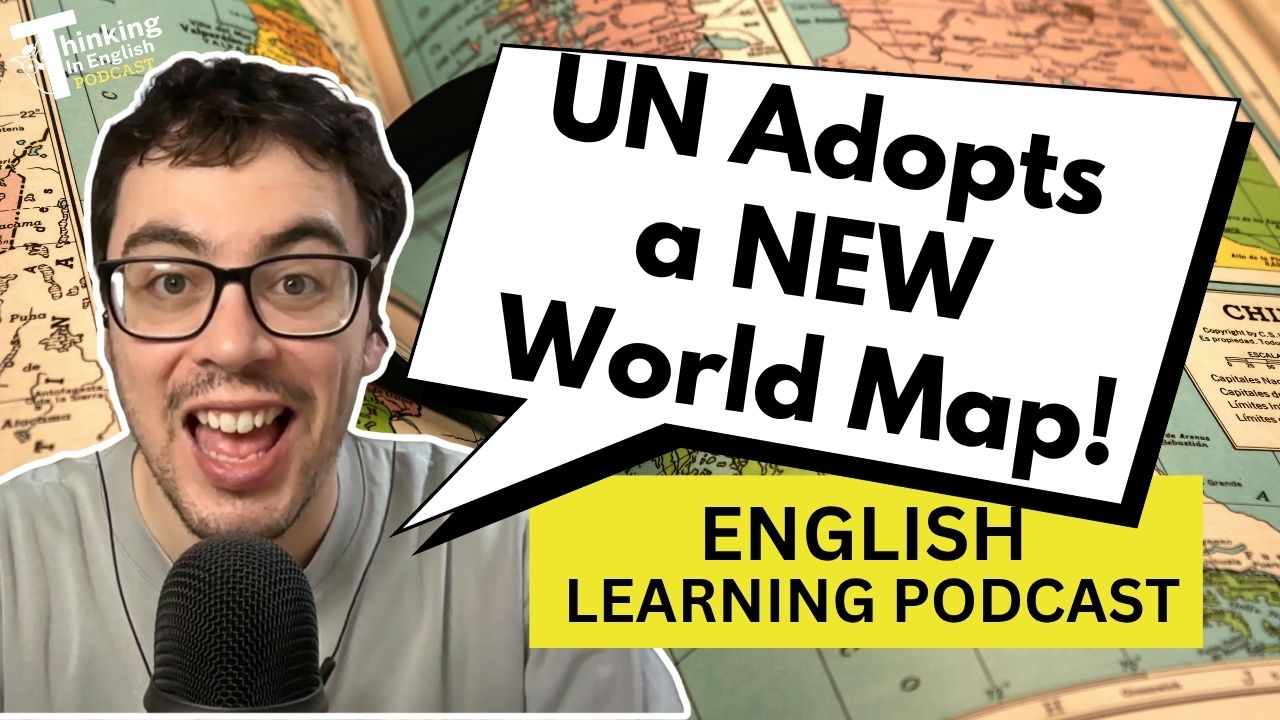 409. The World Map Is Changing (English Vocabulary Lesson)